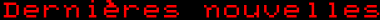 Dernières nouvelles